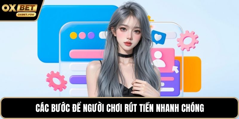 Các bước để người chơi rút tiền nhanh chóng
