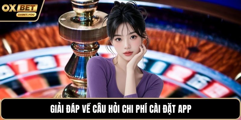 Giải đáp về câu hỏi chi phí cài đặt app