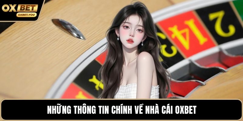 Những thông tin chính về nhà cái Oxbet