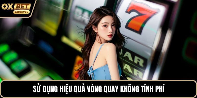 Sử dụng hiệu quả vòng quay không tính phí