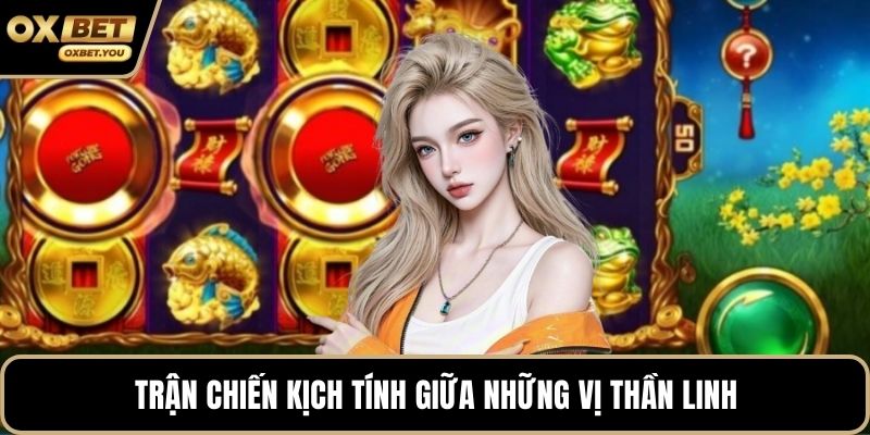 Trận chiến kịch tính giữa những vị thần linh